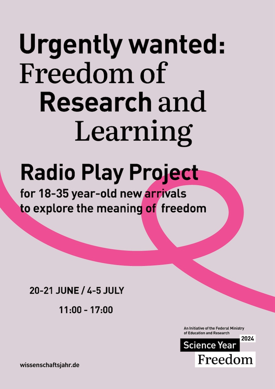 Poster titled 'Urgently wanted: Freedom of Research and Learning.' It promotes a radio play project for 18-35 year-old new arrivals to explore the meaning of freedom. The event dates are 20-21 June and 4-5 July, from 11:00 to 17:00. The background is light purple with a prominent pink ribbon-like graphic. The bottom right corner features the 'Science Year 2024 Freedom' logo, an initiative of the Federal Ministry of Education and Research. The URL 'wissenschaftsjahr.de' is at the bottom left.
